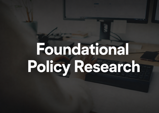 Dark promotional image with 'Foundational policy Research' 